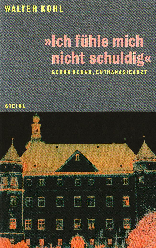"Ich fühle mich nicht schuldig" - Georg Renno, Euthanasiearzt (Steidl Taschenbücher) Contemporary literature