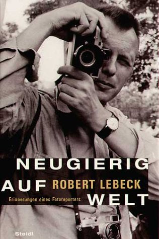 Neugierig auf Welt: Erinnerungen eines Fotoreporters Personalities