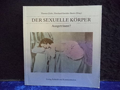 Der sexuelle Körper. Ausgeträumt? Books