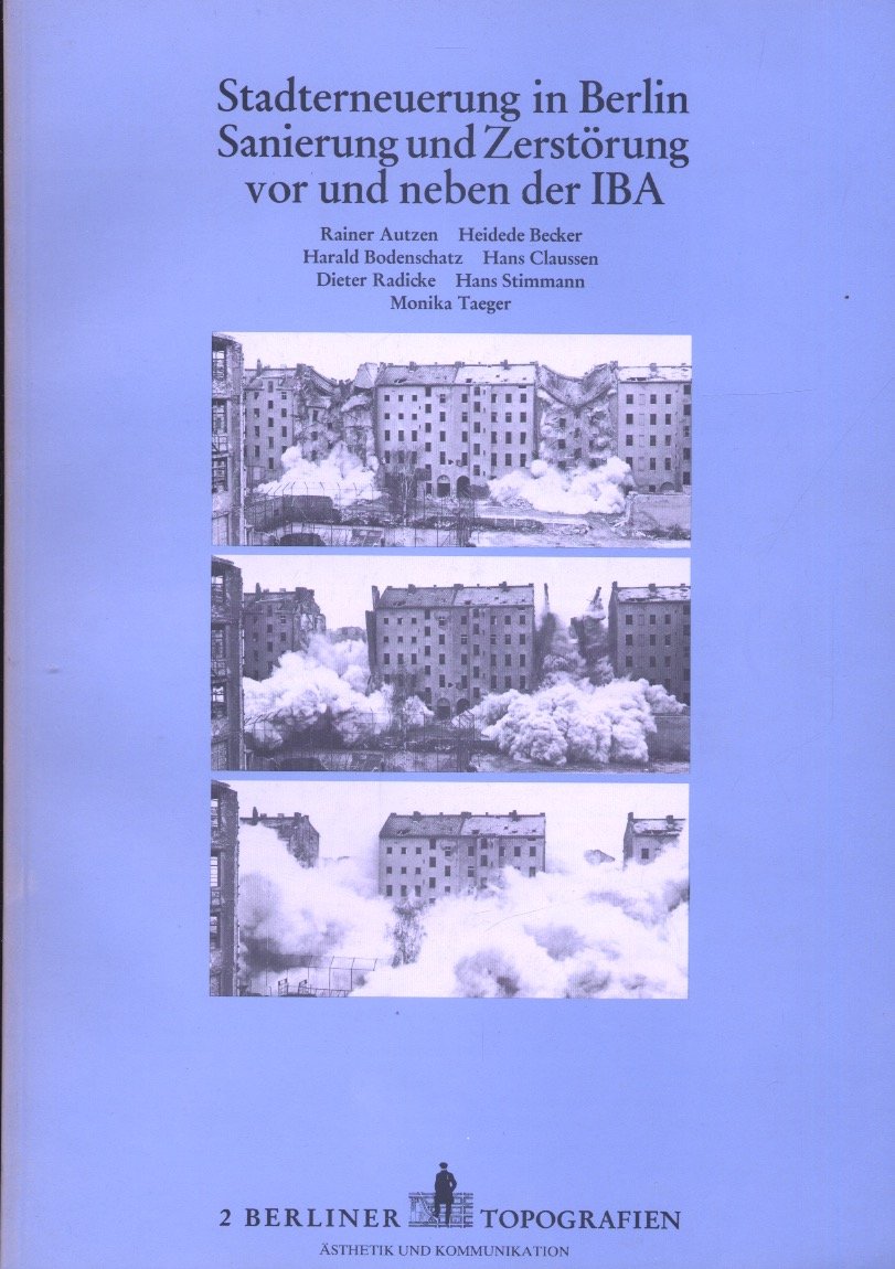 Stadterneuerung in Berlin. Sanierung und Zerstörung vor und neben der IBA, Bd 2 Architecture