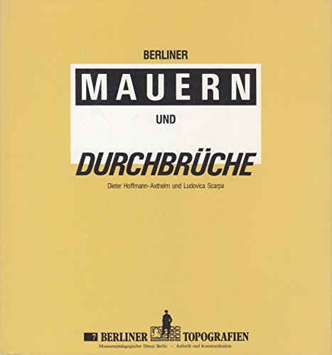 Berliner Topografien, 7: Berliner Mauern und Durchbrüche Politics & History