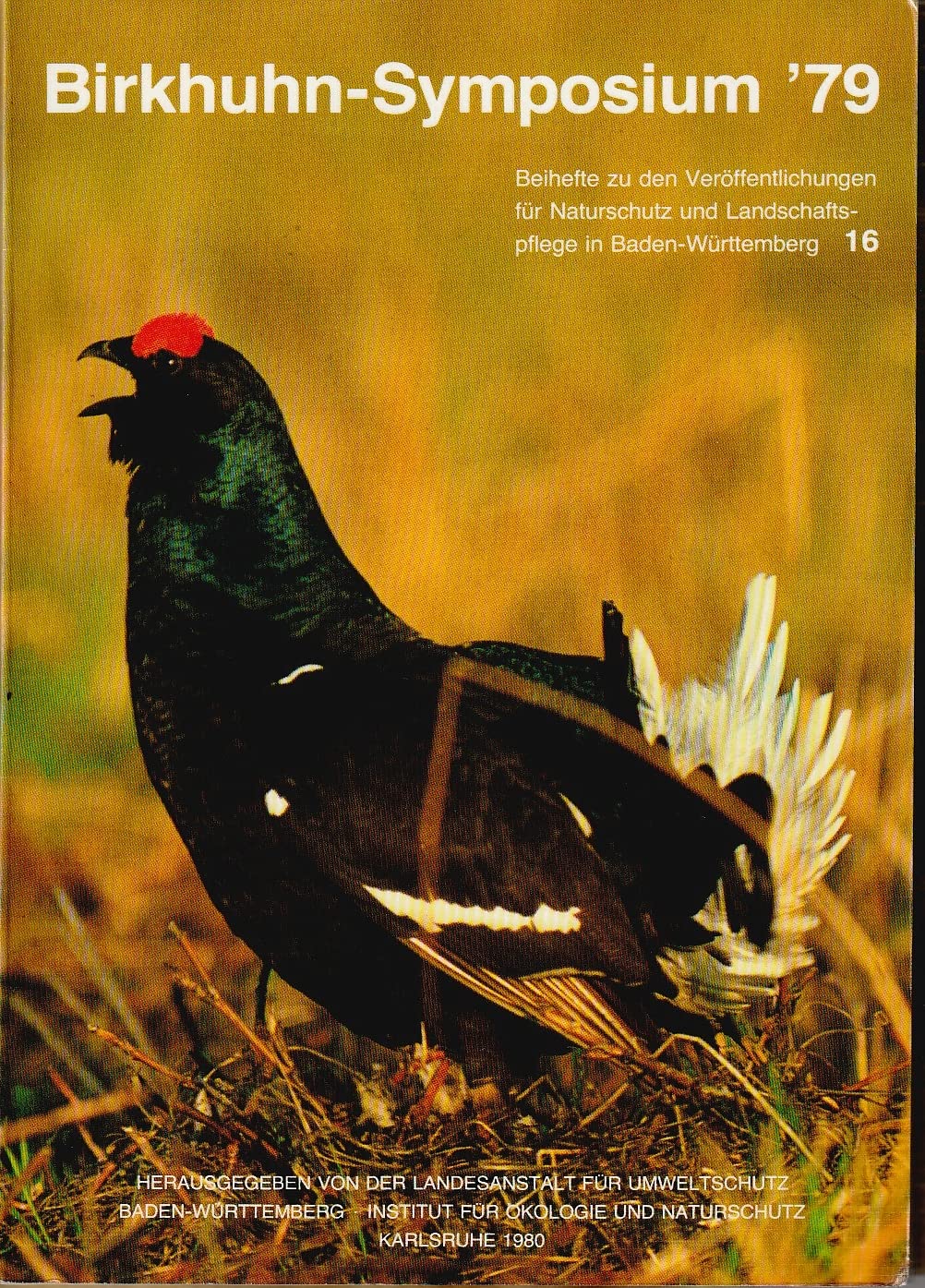 Birkhuhn-Symposium '79. Referate und Beiträge des gleichnamigen Symposiums des Instituts für Ökologie und Naturschutz vom 6.-8.4.1979 in der Fachhochschule Nürtingen Books