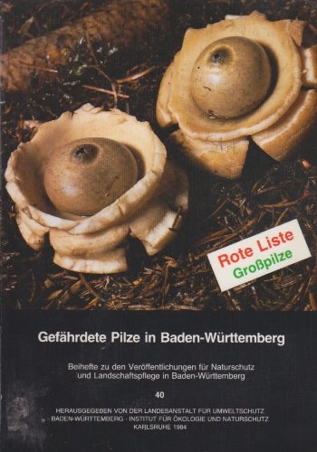 Gefährdete Pilze in Baden-Württemberg. Rote Liste der gefährdeten Großpilze in Baden-Württemberg. (2. Fassung, Stand 31.1.1984). (=Beihefte zu den Veröffentlichungen für Naturschutz und Landschaftspflege in Baden-Württemberg; H.40). book