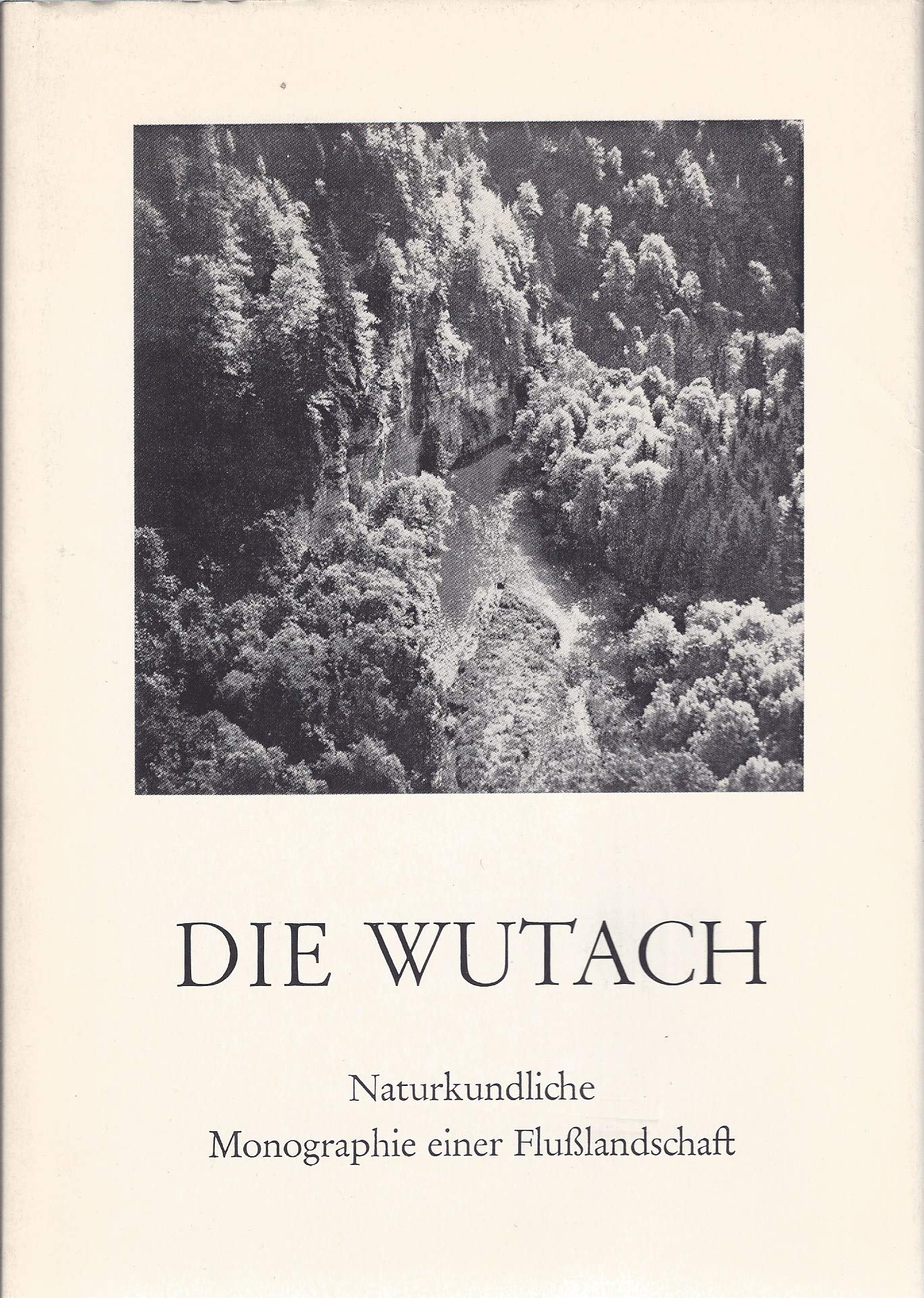 Die Wutach. Naturkundliche Monographie einer Flußlandschaft Geology & Geography