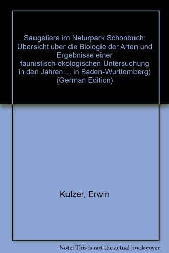 Säugetiere im Naturpark Schönbuch : Übersicht über die Biologie der Arten und Ergebnisse einer faunistisch-ökologischen Untersuchung in den Jahren 1989 - 1991. von Erwin Kulzer, Andreas von Lindeiner-Wildau und Isa-Maria Wolter. Hrsg. von der Landesanstal book