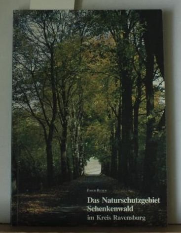Das Naturschutzgebiet Schenkenwald im Kreis Ravensburg: Der grösste historische Laubwaldkomplex im südlichen Oberschwaben Business & Technology