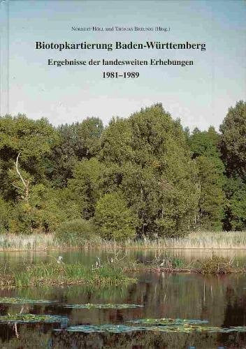 Biotopkartierung Baden-Württemberg: Ergebnisse der landesweiten Erhebungen 1981-1989 (Beihefte zu den Veröffentlichungen für Naturschutz und Landschaftspflege in Baden-Württemberg) Natural Sciences