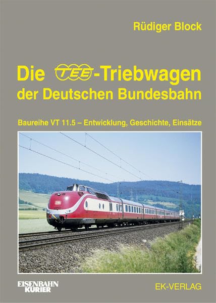 Die TEE-Treibwagen der Deutschen Bundesbahn: Baureihe VT 11.5 - Entwicklung, Geschichte, Einsätze Leisure, Home & Garden
