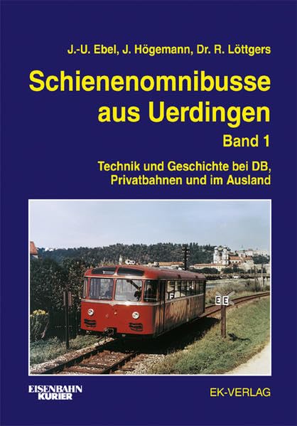 Schienenomnibusse aus Uerdingen, Bd.1, Technik und Geschichte bei DB, Privatbahnen und im Ausland: Technik, Typen, Bahnen Leisure, Home & Garden