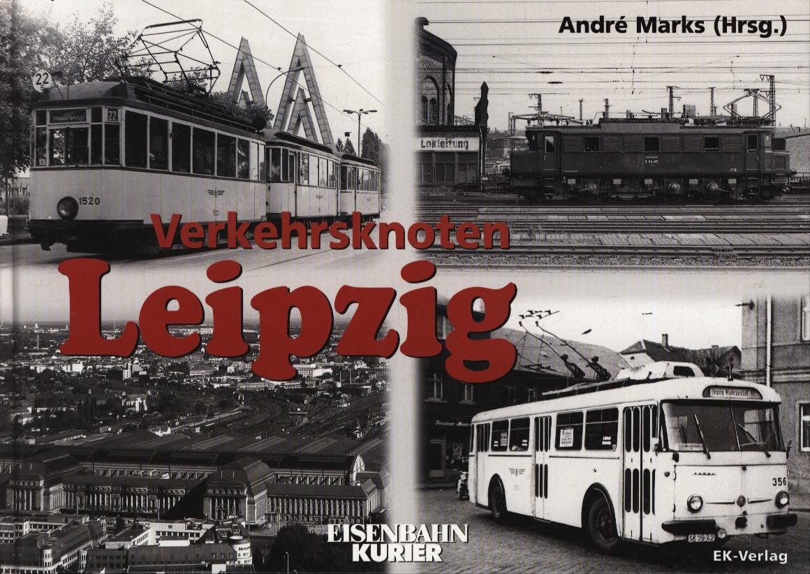 Verkehrsknoten Leipzig: Von den Anfängen bis in die achtziger Jahre Leisure, Home & Garden