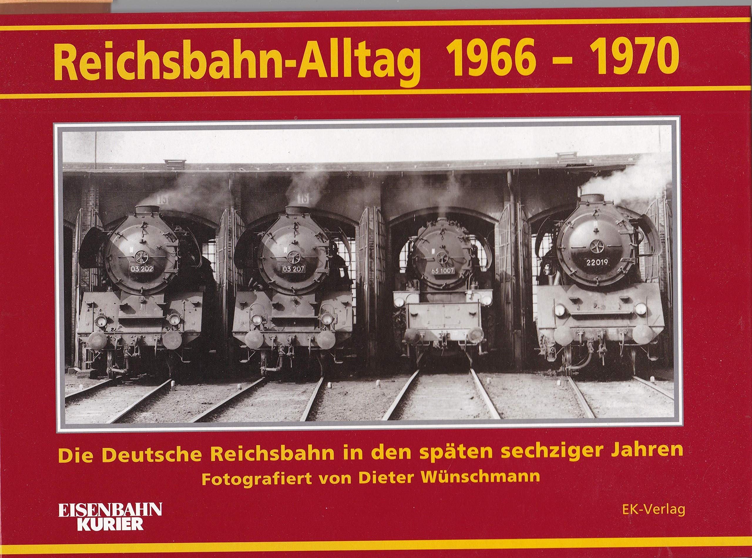 Reichsbahn-Alltag 1966-1970: Die Deutsche Reichsbahn in den späten sechziger Jahren Business & Technology