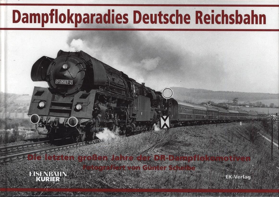Dampflokparadies Deutsche Reichsbahn: Die letzten grossen Jahre der DR-Dampflokomotiven Leisure, Home & Garden