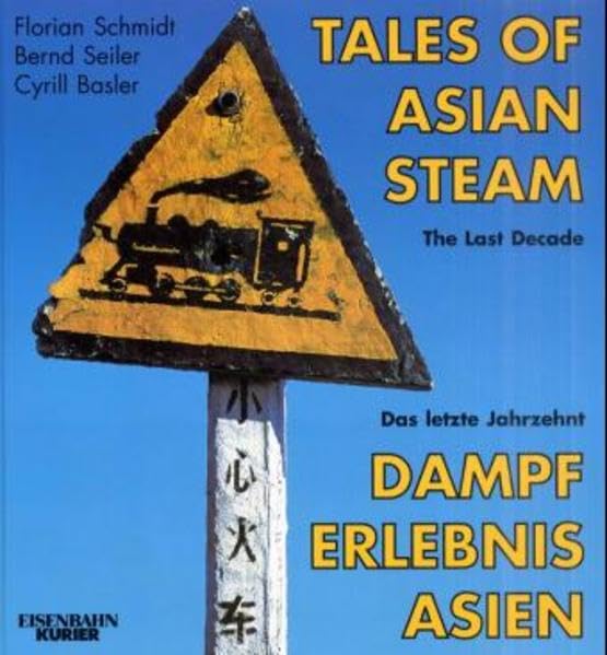 Dampferlebnis Asien /Tales of Asian Steam: Das letzte Jahrzehnt - The Last Decade Politics & Society Books