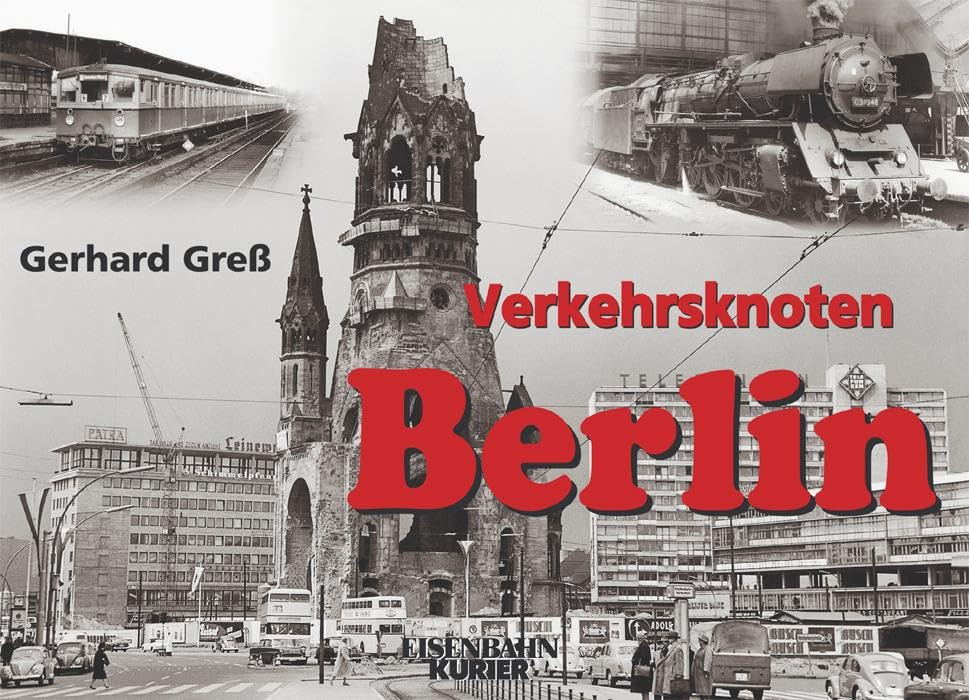 Verkehrsknoten Berlin: Von den Anfängen bis Mitte der siebziger Jahre Leisure, Home & Garden