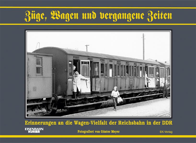 Züge, Wagen und vergangene Zeiten: Erinnerungen an die Wagen-Vielfalt der Reichbahn in der DDR Leisure, Home & Garden