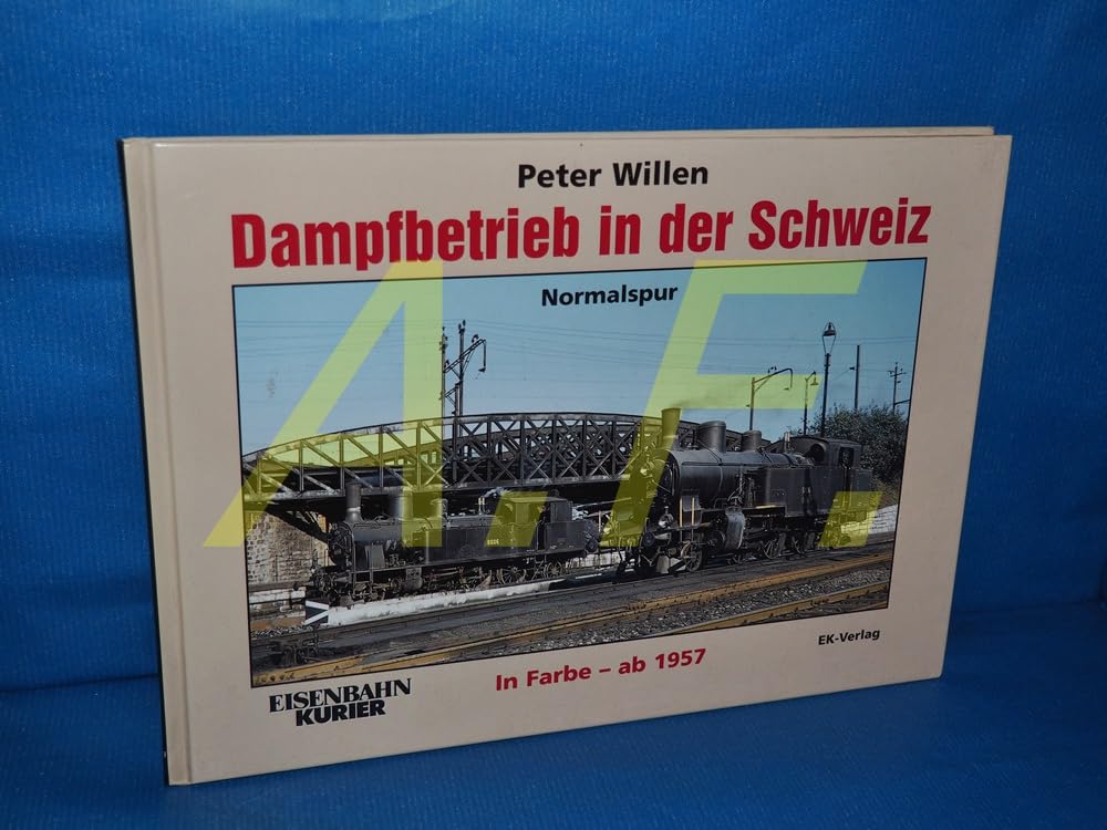 Dampfbetrieb in der Schweiz in Farbe ab 1957: Band 1: Normalspur Leisure, Home & Garden