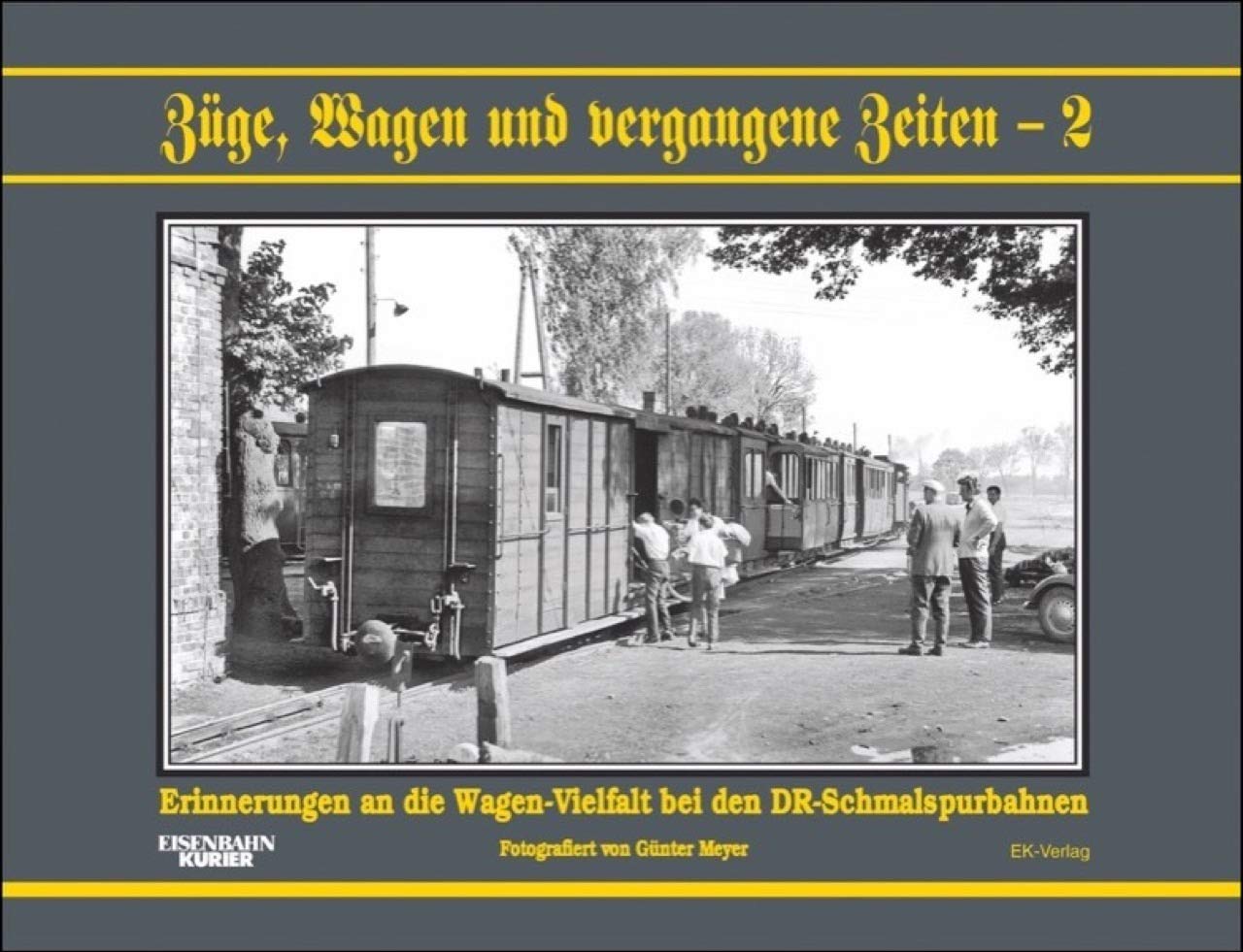 Züge, Wagen und vergangene Zeiten - 2: Erinnerungen an die Wagen-Vielfalt bei den DR-Schmalspurbahnen Leisure, Home & Garden