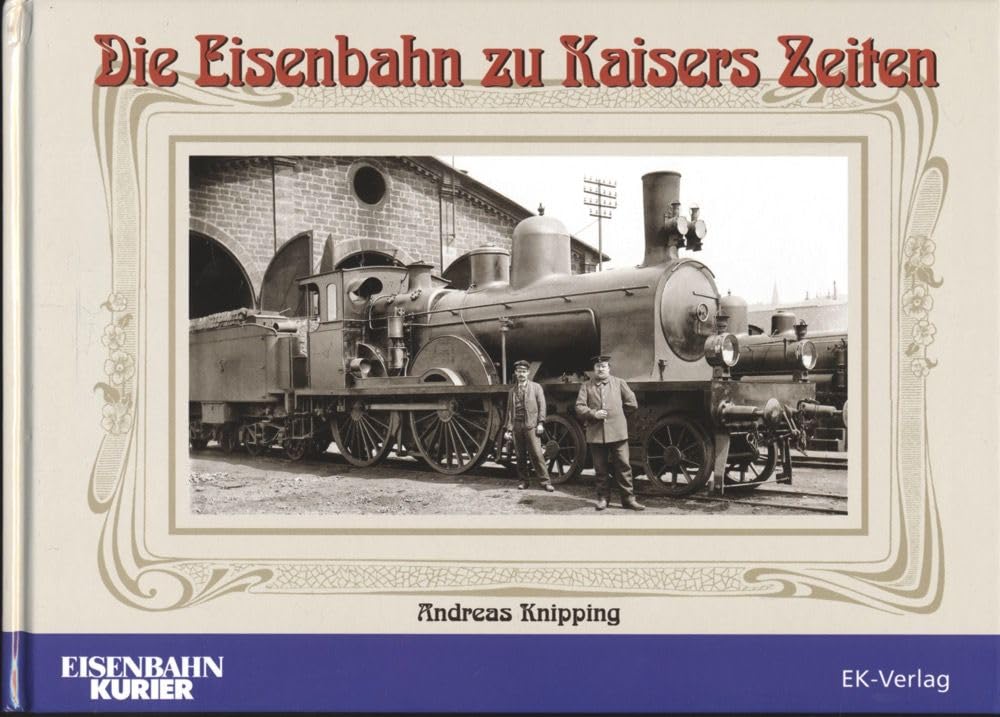Die Eisenbahn zu Kaisers Zeiten Leisure, Home & Garden