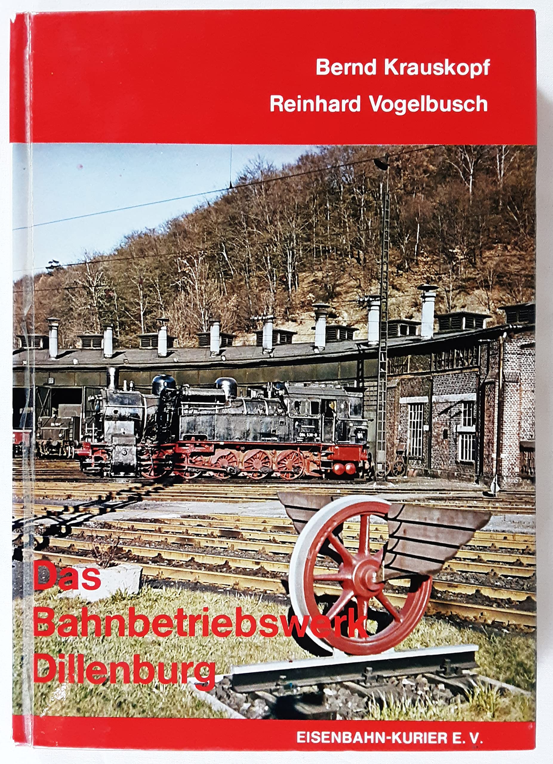 Das Bahnbetriebswerk Dillenburg Business & Technology
