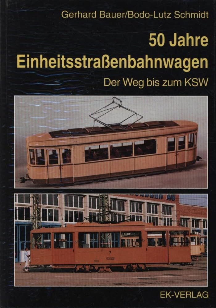 50 Jahre Einheitsstraßenbahnwagen Der Weg bis zum KSW. book