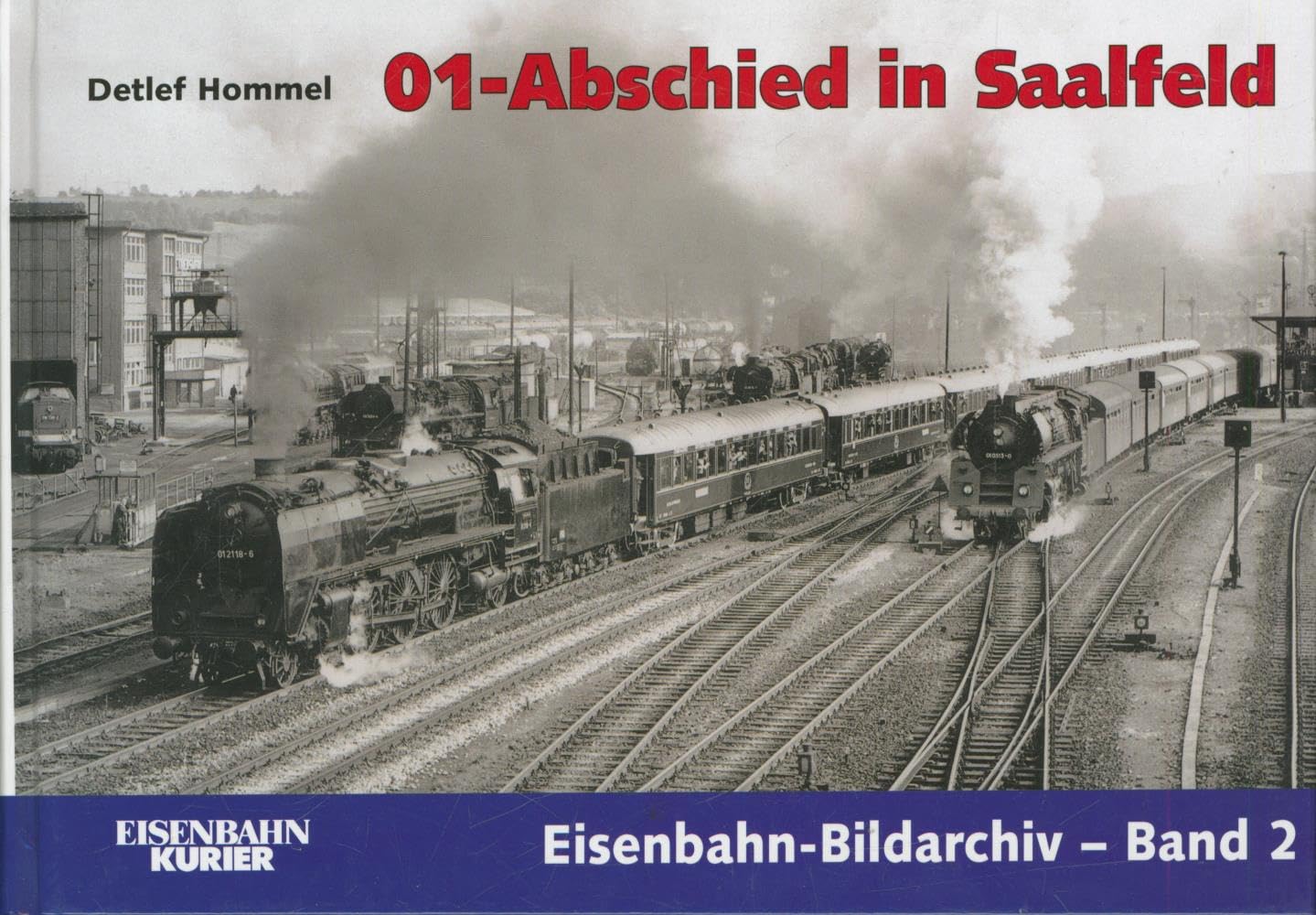 01-Abschied in Saalfeld: Die letzten Jahre der Baureihen 01 der DR (Eisenbahn-Bildarchiv) Leisure, Home & Garden