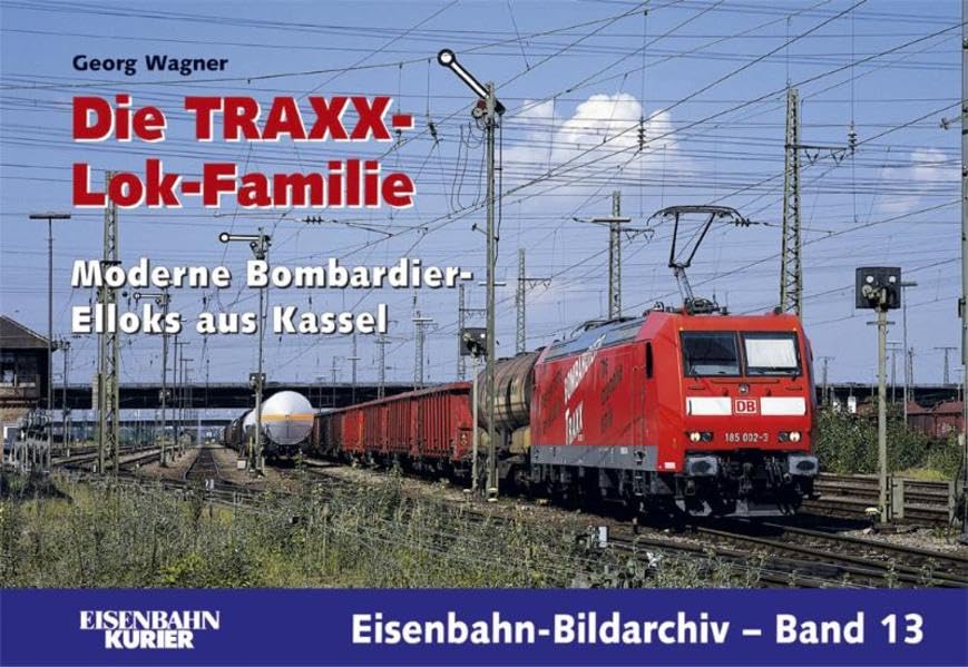 Die Traxx-Lok-Familie: Moderne Bombardier-Elloks aus Kassel (Eisenbahn-Bildarchiv) Leisure, Home & Garden