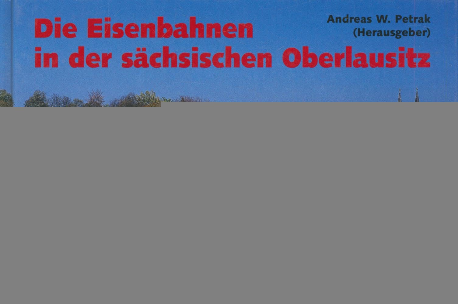 Die Eisenbahnen in der sächsisichen Oberlausitz (Eisenbahn-Bildarchiv) Leisure, Home & Garden