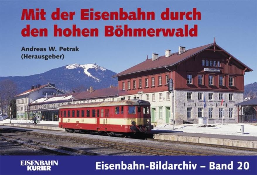 Mit der Eisenbahn durch den hohen Böhmerwald (Eisenbahn-Bildarchiv) Leisure, Home & Garden