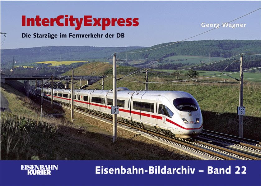 InterCityExpress: Die Starzüge im Fernverkehr der DB (Eisenbahn-Bildarchiv) Leisure, Home & Garden