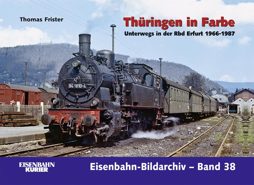 Thüringen in Farbe: Unterwegs in der Rbd Erfurt 1966 - 1987 (Eisenbahn-Bildarchiv) Leisure, Home & Garden