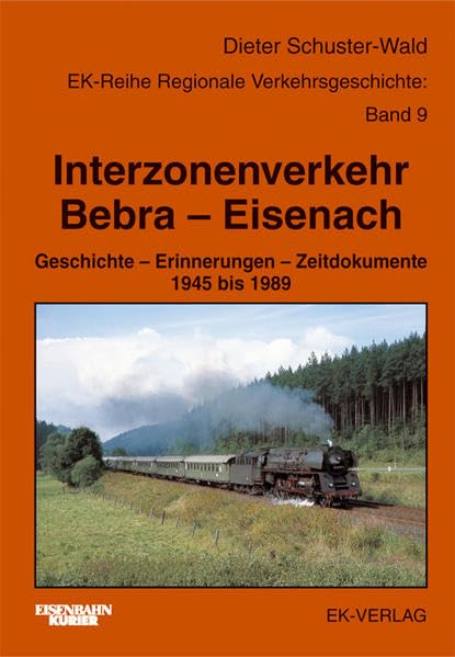 Interzonenverkehr Bebra - Eisenach: Geschichte - Erinnerungen - Zeitdokumente 1945 bis 1989 (Regionale Verkehrsgeschichte) Leisure, Home & Garden