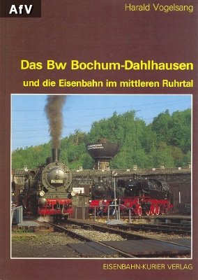 Das Bw Bochum-Dahlhausen und die Eisenbahn im mittleren Ruhrtal Business & Technology