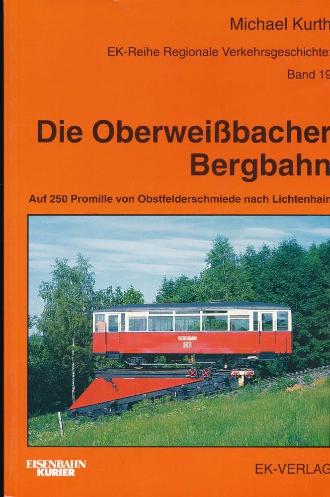 Die Oberweissbacher Bergbahn: Auf 250 Promille von Obstfelderschmiede nach Lichtenhain (Regionale Verkehrsgeschichte) Leisure, Home & Garden