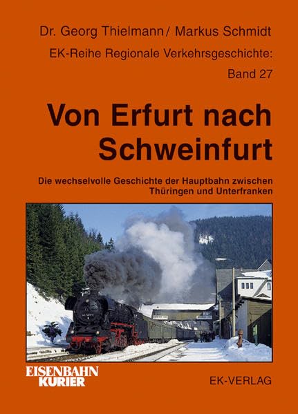 Von Erfurt nach Schweinfurt: Die wechselvolle Geschichte der Hauptbahn zwischen Thüringen und Unterfranken (Regionale Verkehrsgeschichte) Leisure, Home & Garden