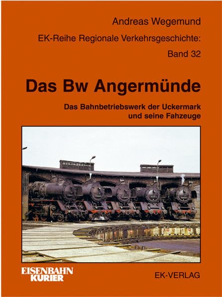 Das BW Angermünde: Das Bahnbetriebswerk der Uckermarck und seine Fahrzeuge (Regionale Verkehrsgeschichte) Leisure, Home & Garden