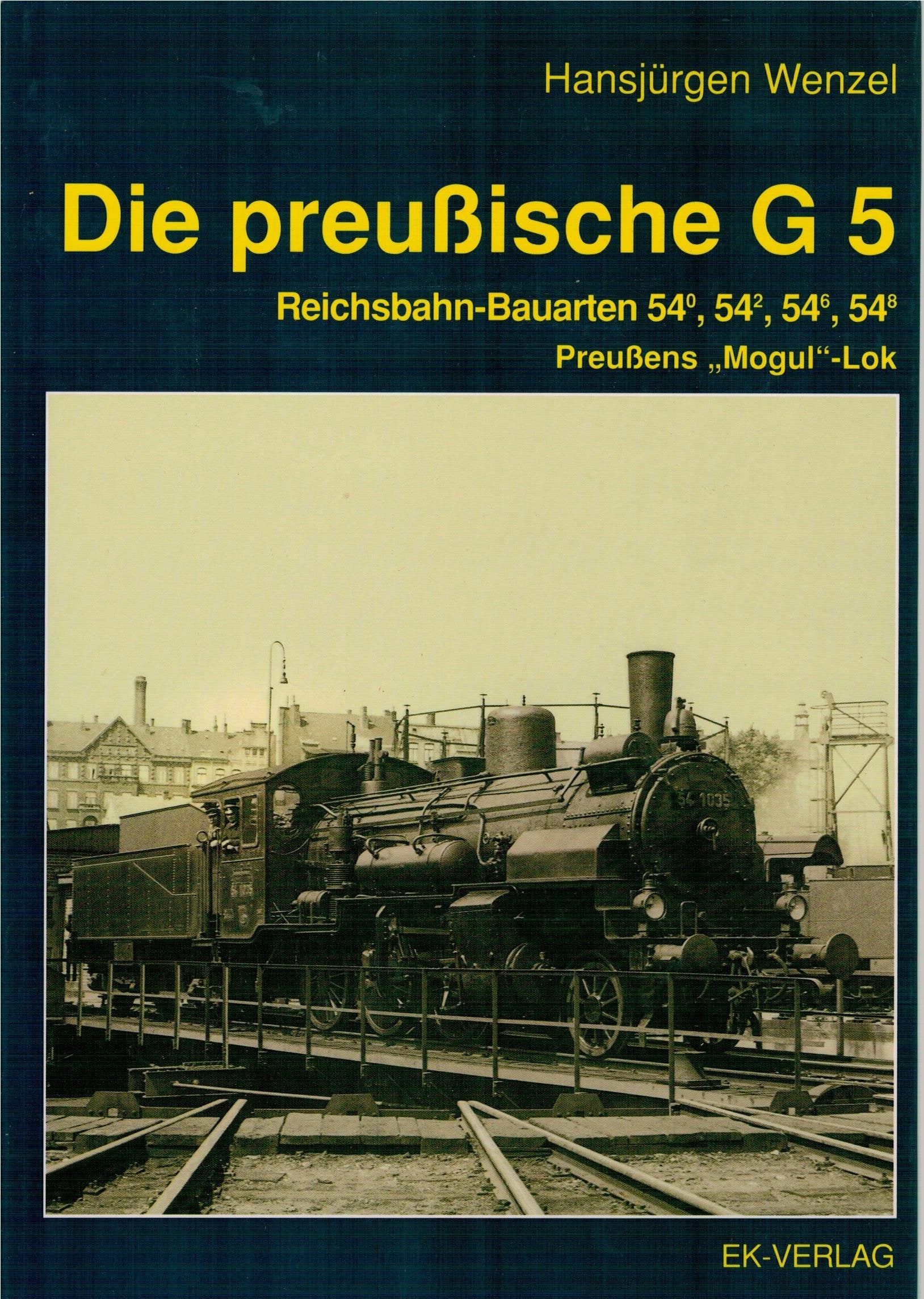 Die preussische G 5: Reichsbahn-Bauarten 54.0, 54.2, 54.6, 54.8 Books