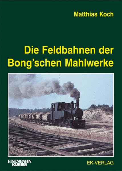 Die Feldbahnen der Bong'schen Mahlwerke Leisure, Home & Garden