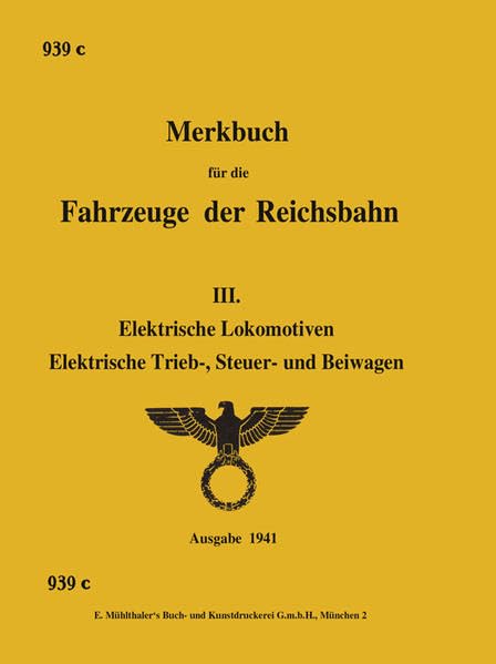 Band 1: Merkbuch für die Fahrzeuge der Reichsbahn (DV 939c) Band III. Elektrische Lokomotiven, Elektrische Trieb-, Steuer- und Beiwagen. Ausgabe 1941: ... und Wagengeschichte in limitierter Edition Leisure, Home & Garden