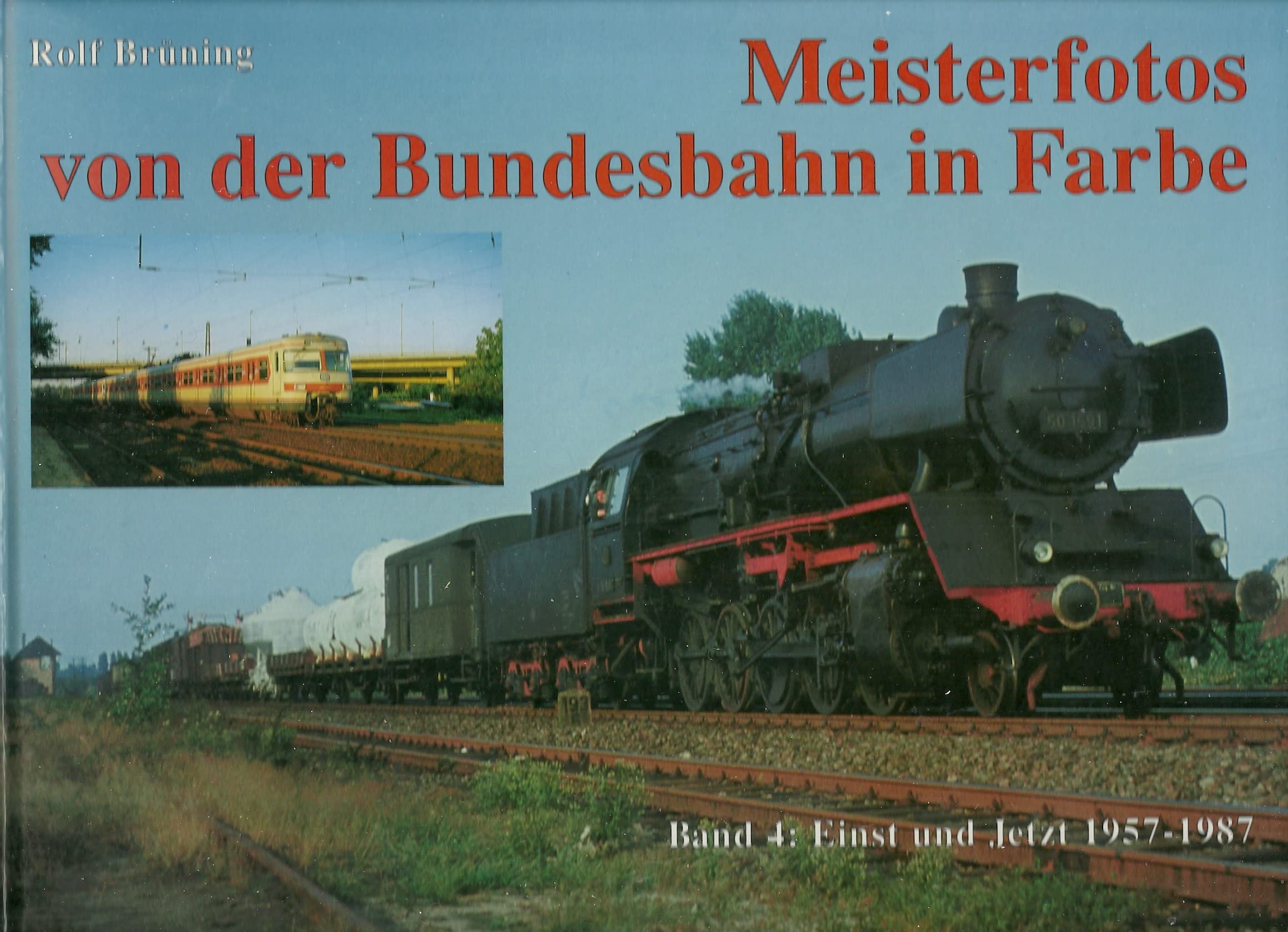 Meisterfotos von der Bundesbahn in Farbe, Bd.4, Einst und Jetzt 1957-1987 Leisure, Home & Garden