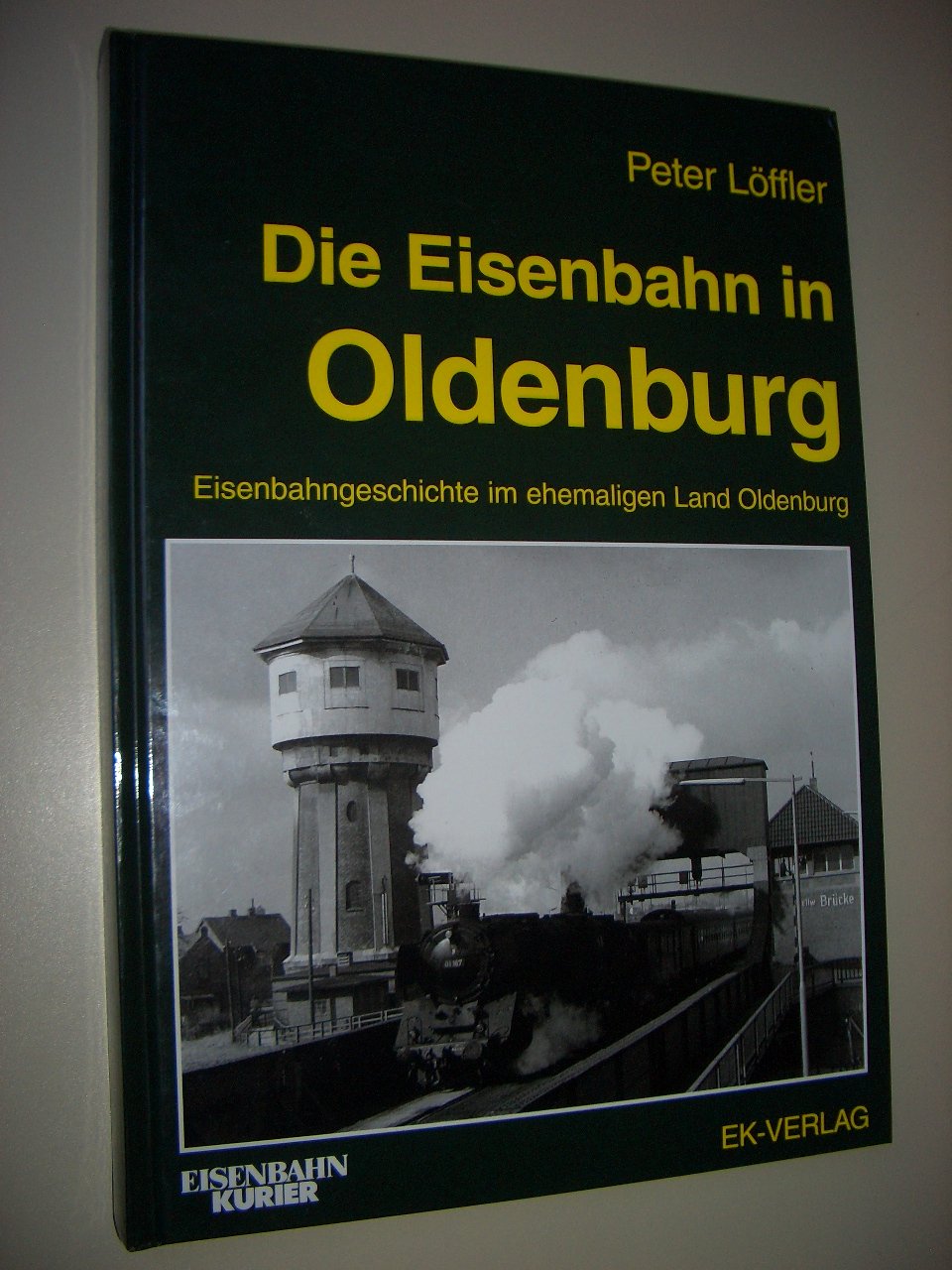 Die Eisenbahn in Oldenburg: Eisenbahngeschichte im ehemaligen Land Oldenburg Leisure, Home & Garden