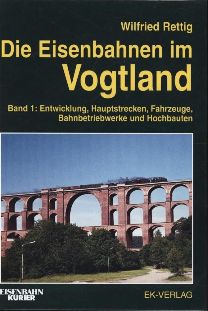 Die Eisenbahnen im Vogtland, Bd.1, Entwicklung, Hauptstrecken, Fahrzeuge, Bahnbetriebwerke und Hochbauten: Entwicklung, Hauptstrecken, Fahrzeuge, Bahnbetriebswerke und Hochbauten Leisure, Home & Garden