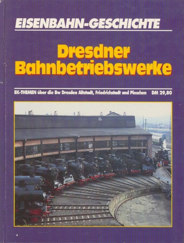 BW - Dresden - Dresdner Bahnbetriebswerke: Drei BW's in Dresden Books