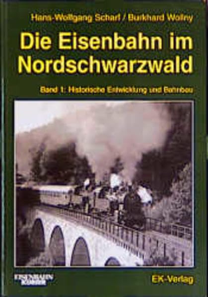 Die Eisenbahn im Nordschwarzwald, Bd.1, Historische Entwicklung und Bahnbau Business & Technology