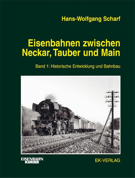 Eisenbahnen zwischen Neckar, Tauber und Main, Bd.1, Historische Entwicklung und Bahnbau Leisure, Home & Garden