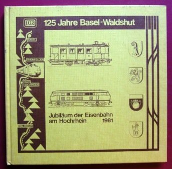 125 Jahre Basel - Waldshut: Jubiläum der Eisenbahn am Hochrhein 1981 Books