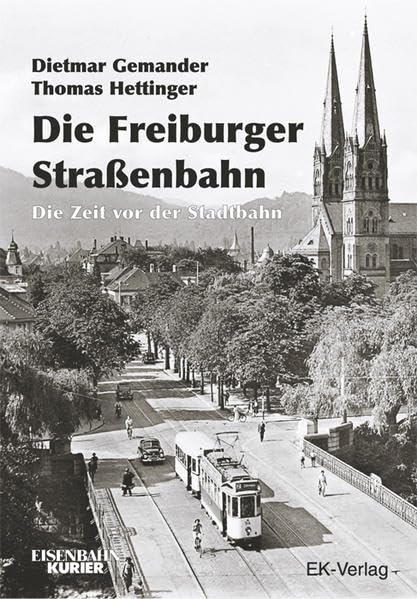 Die Freiburger Strassenbahn: Die Zeit vor der Stadtbahn Leisure, Home & Garden