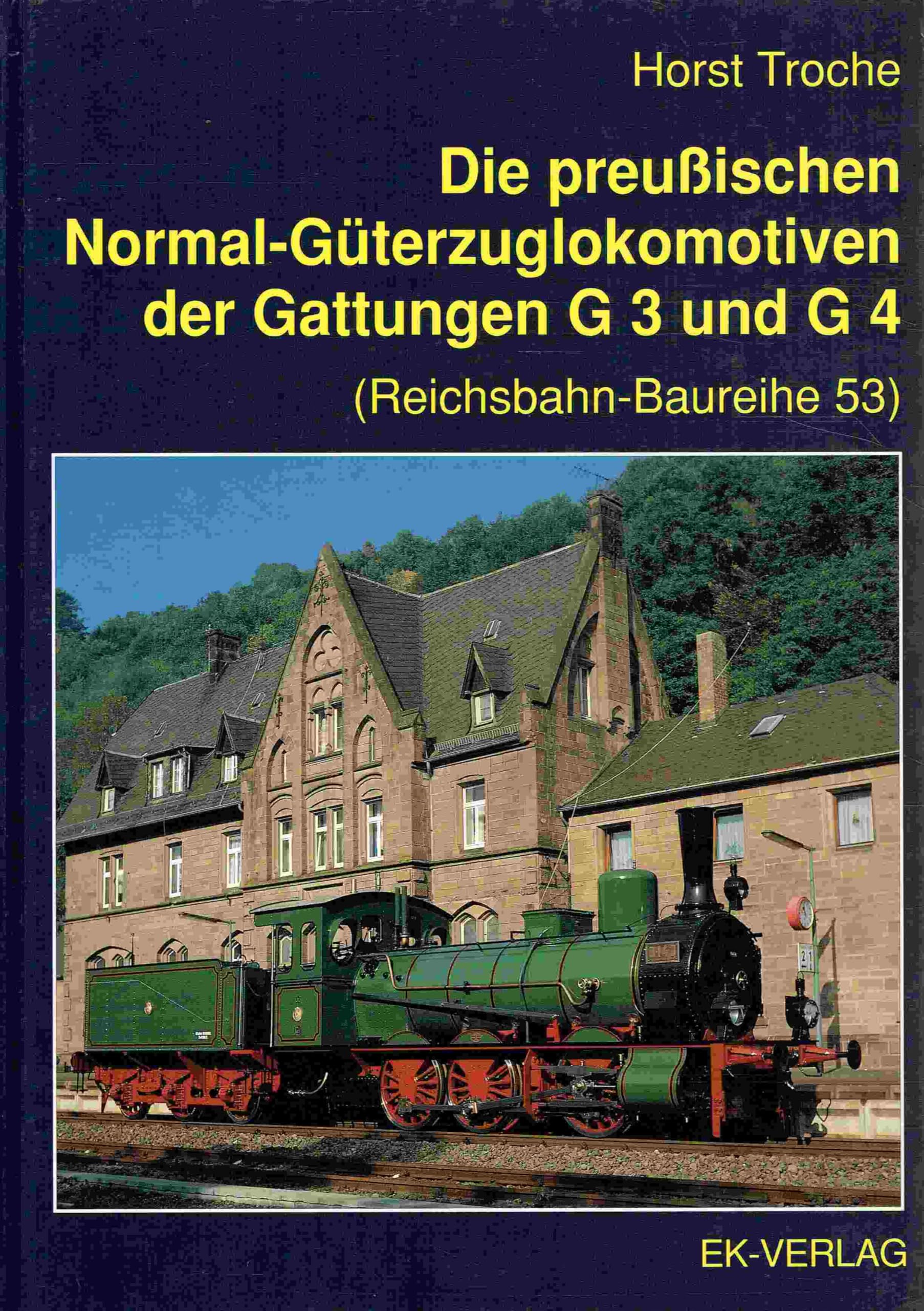 Die preußischen Normal-Güterzuglokomotiven der Gattungen G 3 und G 4 (Reichsbahn-Baureihe 53) Books