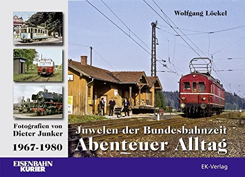 Juwelen der Bundesbahnzeit. Abenteuer Alltag: Fotografiert von Dieter Junker 1967 - 1980 Leisure, Home & Garden