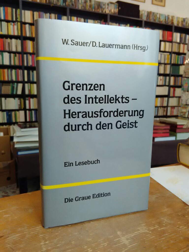 Grenzen des Intellekts - Herausforderung durch den Geist. Ein Lesebuch Books