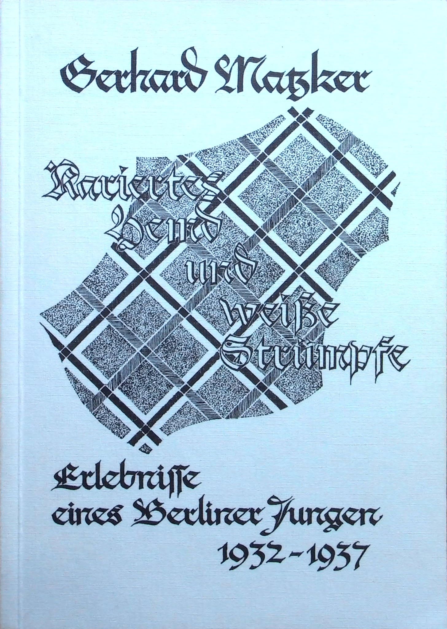 Kariertes Hemd und weisse Strümpfe: Erlebnisse eines Berliner Jungen 1932-1937 book